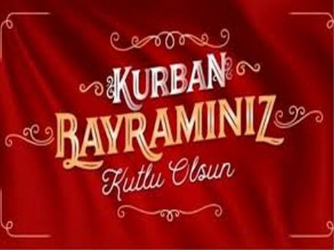 KURBAN BAYRAMINIZI TEBRİK EDERİZ